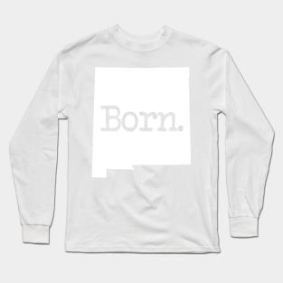 New Mexico Born NM Long Sleeve T-Shirt